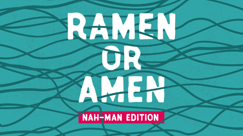 Ramen or Amen: Volume 2 Nah-Man edition